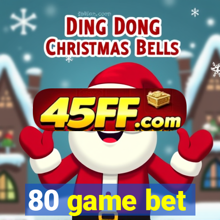 80 game bet